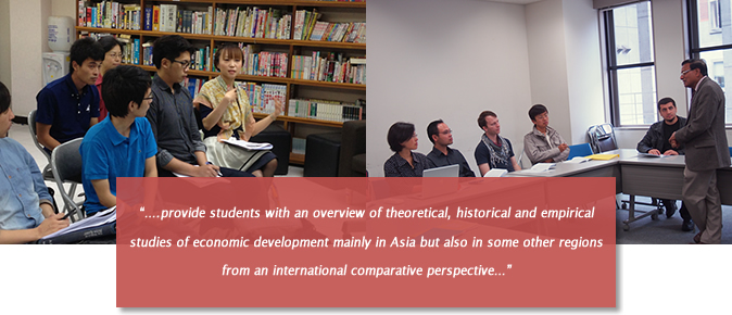 “….provide students with an overview of theoretical, historical and empirical studies of economic development mainly in Asia but also in some other regions from an international comparative perspective…”